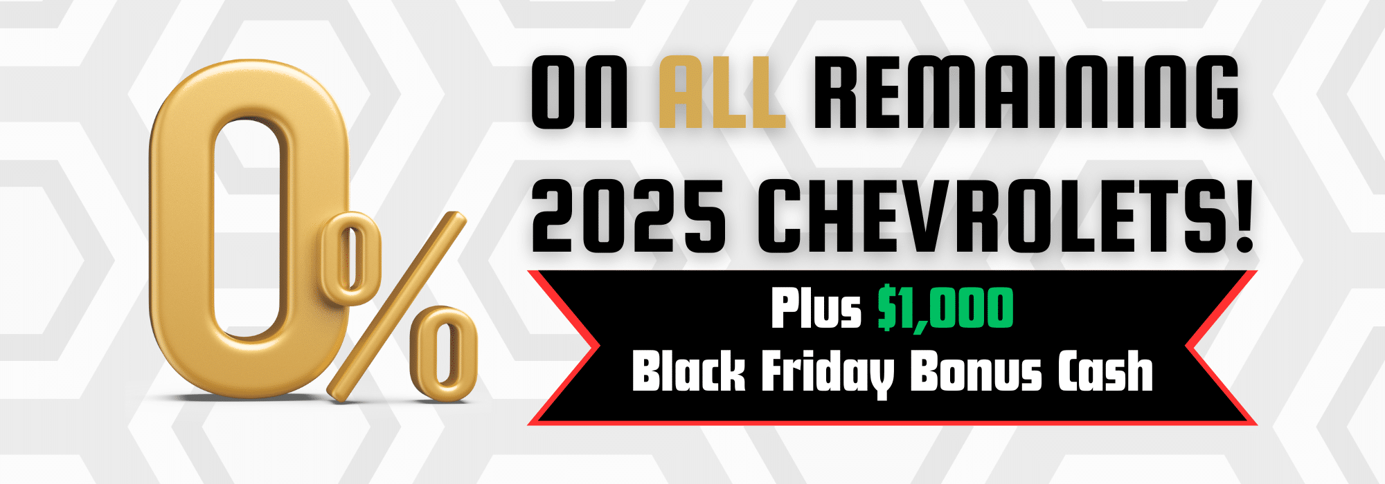 0% financing on all 2025 Chevrolets with $1,000 Black Friday bonus cash offer.