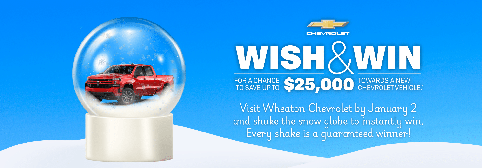 Chevrolet promo featuring red truck in snow globe. Win up to $25,000 towards a new vehicle by January 2.