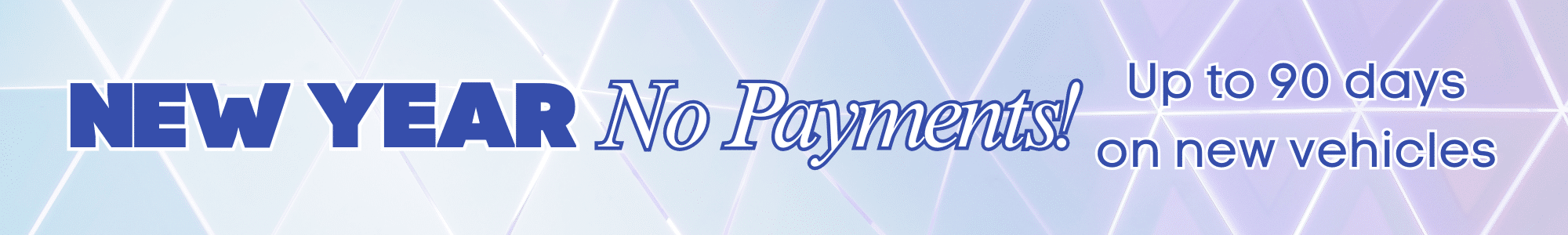 New Year car promotion with no payments for up to 90 days on new vehicles.