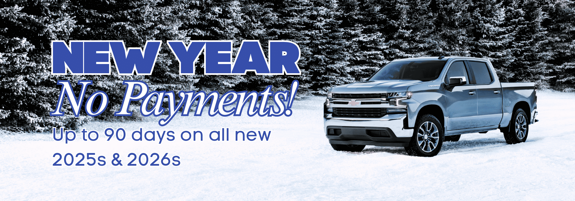 New Year truck promotion with no payments for 90 days on 2025 and 2026 models, snowy forest backdrop.