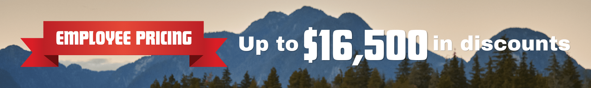 Employee pricing offer banner with up to $16,500 in discounts, set against mountain backdrop.