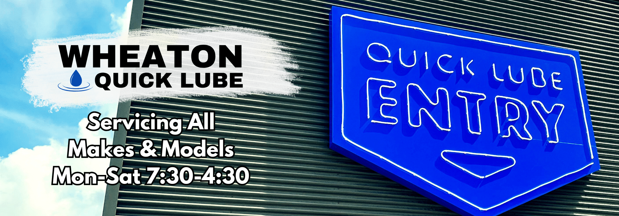 "Wheaton Quick Lube sign with service hours and entry direction, servicing all makes and models Mon-Sat."