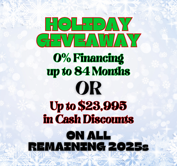 Holiday giveaway offer: 0% financing for 84 months or $23,995 cash discounts on all remaining 2025s.