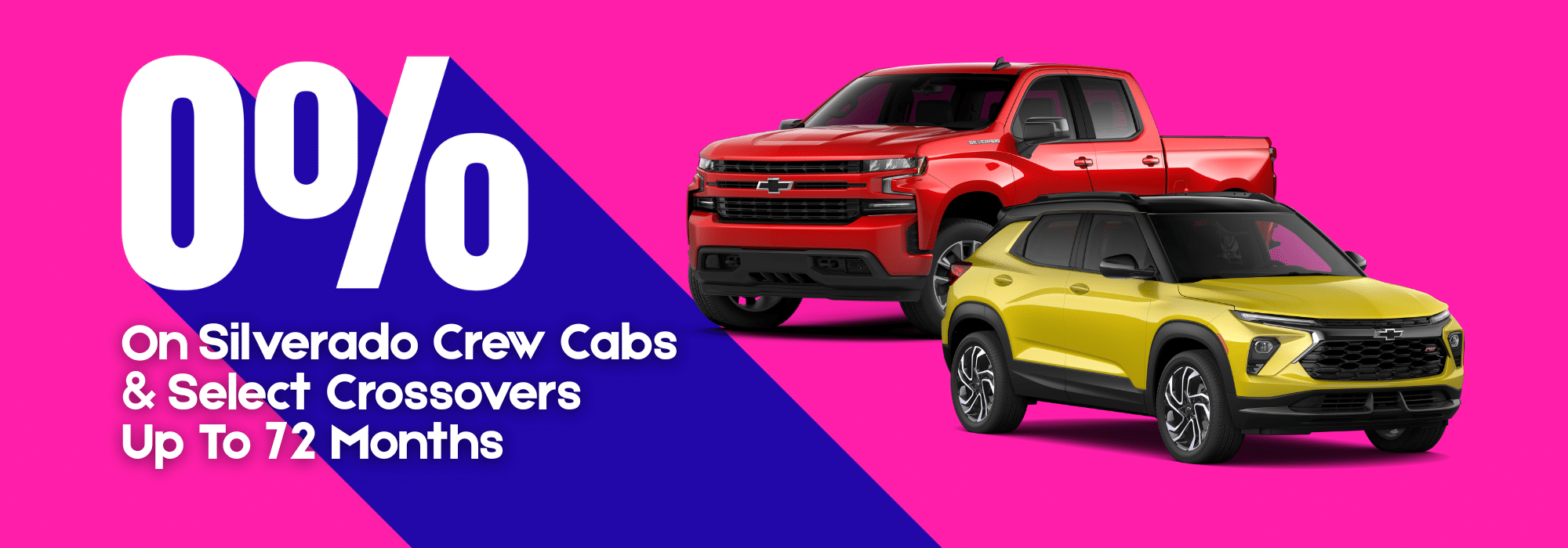 Red pickup and yellow SUV offer 0% financing for Silverado Crew Cabs and select crossovers up to 72 months.