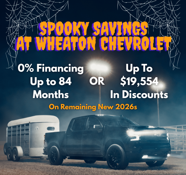 Spooky savings at Wheaton Chevrolet with 0% financing or discounts up to $19,554 on 2026 models.